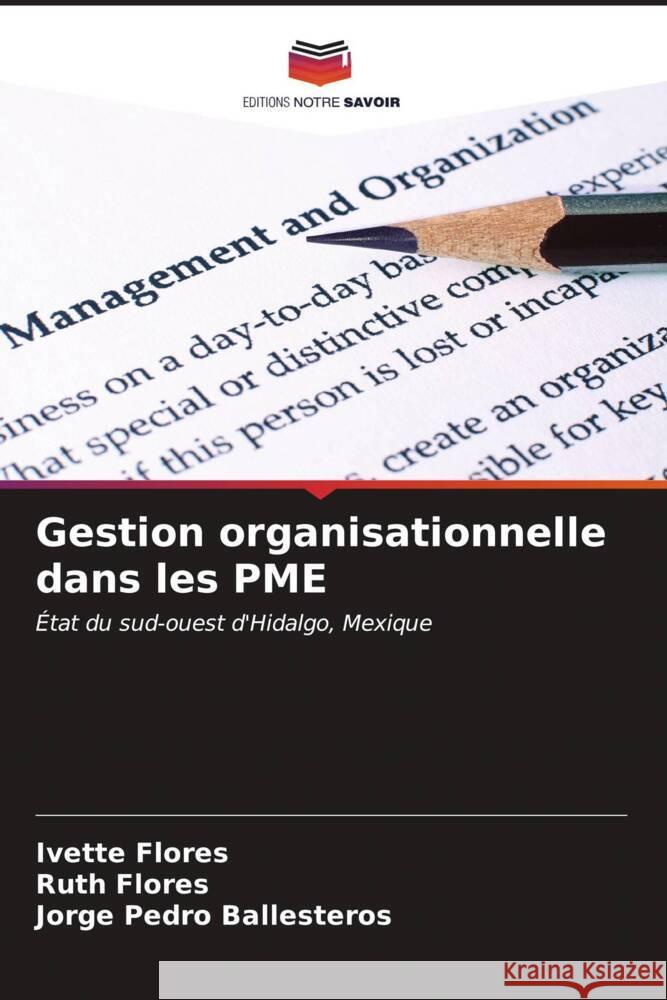 Gestion organisationnelle dans les PME Ivette Flores Ruth Flores Jorge Pedro Ballesteros 9786206950165