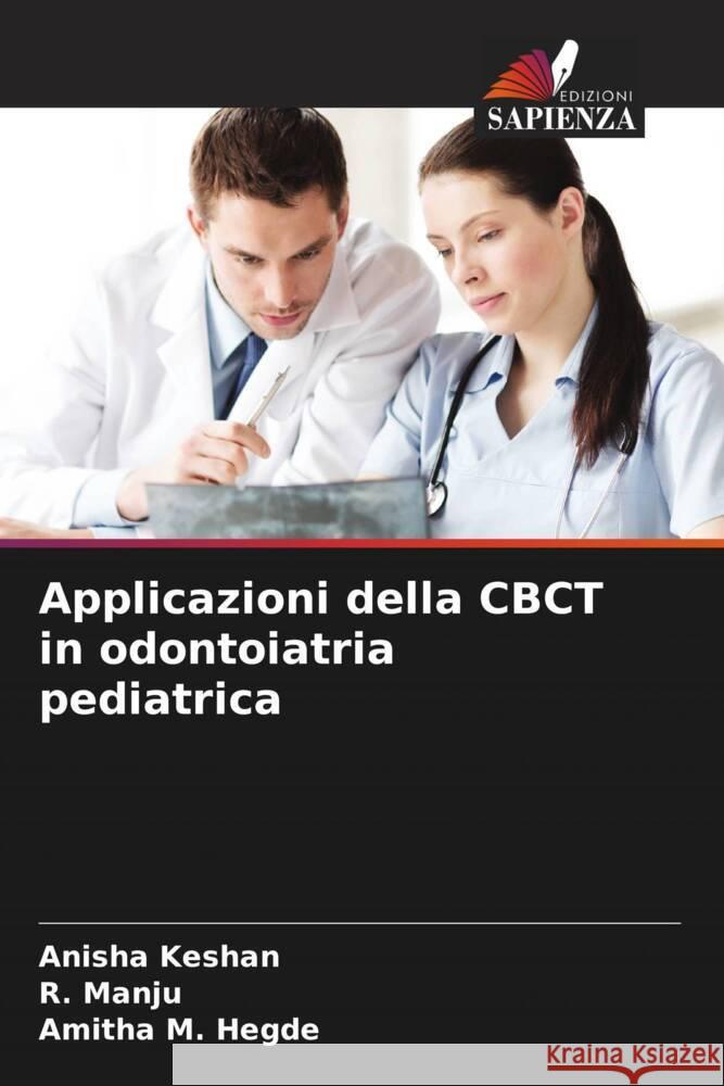 Applicazioni della CBCT in odontoiatria pediatrica Anisha Keshan R. Manju Amitha M. Hegde 9786206951605 Edizioni Sapienza