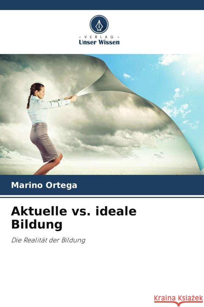 Aktuelle vs. ideale Bildung Marino Ortega 9786206951698