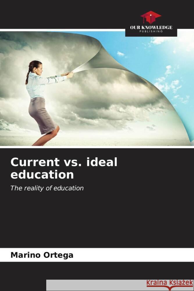 Current vs. ideal education Marino Ortega 9786206951704