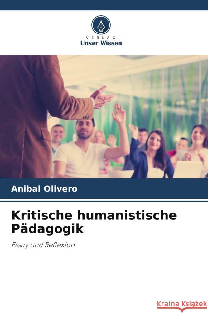 Kritische humanistische P?dagogik Anibal Olivero 9786206951872