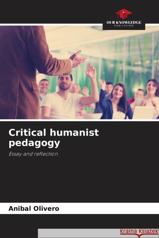 Critical humanist pedagogy Anibal Olivero 9786206951889