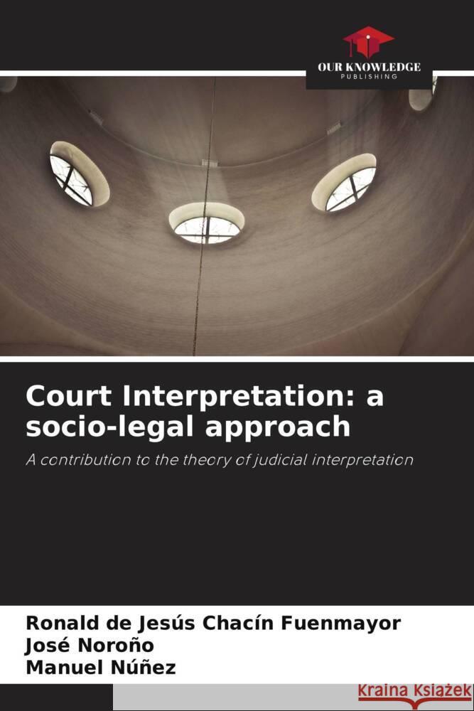 Court Interpretation: a socio-legal approach Ronald de Jes?s Chac? Jos? Noro?o Manuel Nu?ez 9786206952176