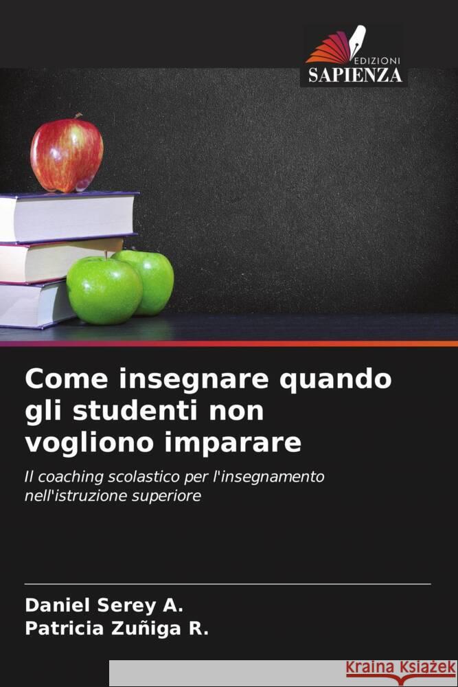 Come insegnare quando gli studenti non vogliono imparare Daniel Sere Patricia Zu?ig 9786206952992