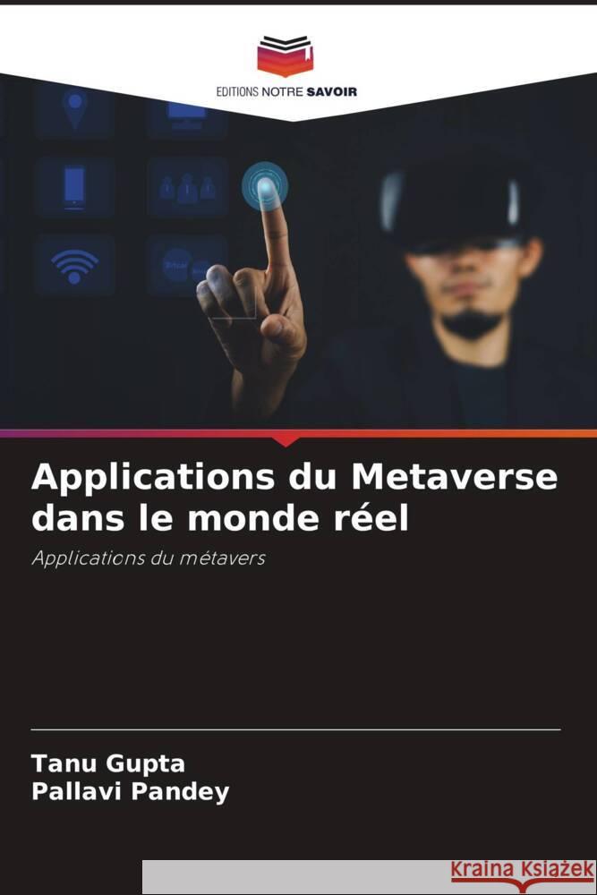 Applications du Metaverse dans le monde réel Gupta, Tanu, Pandey, Pallavi 9786206953500