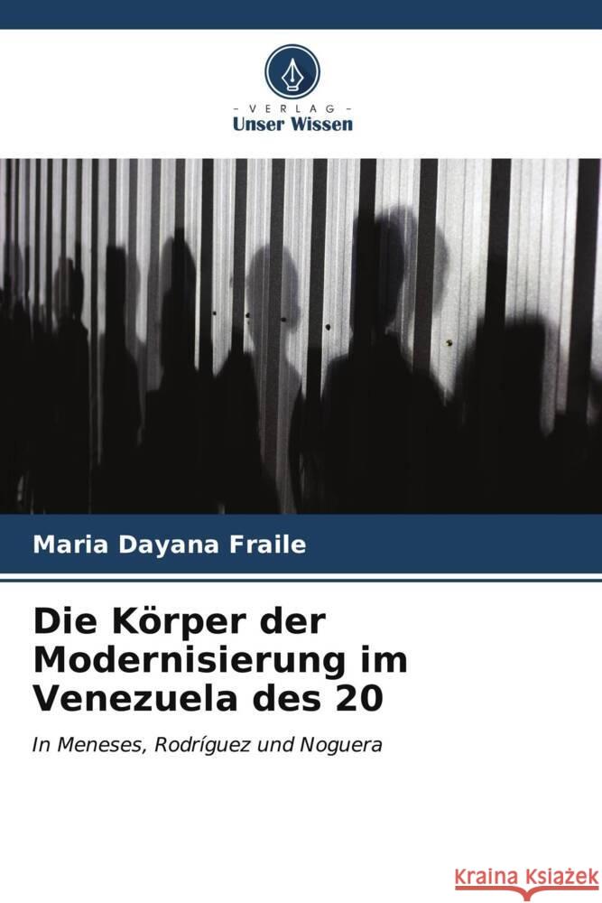 Die K?rper der Modernisierung im Venezuela des 20 Maria Dayana Fraile 9786206953791