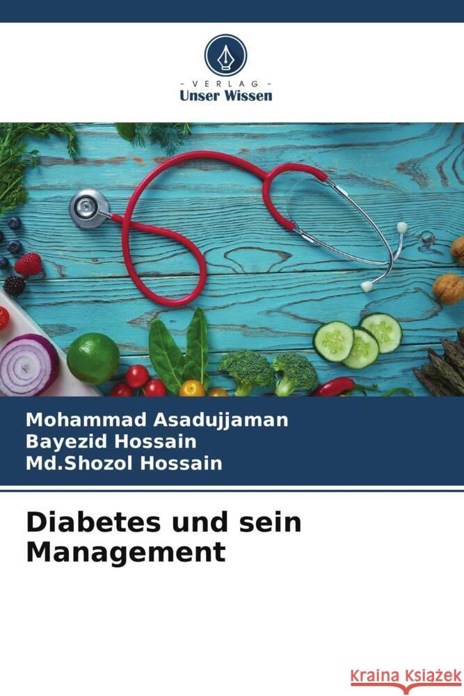 Diabetes und sein Management Asadujjaman, Mohammad, Hossain, Bayezid, Hossain, Md.Shozol 9786206954033