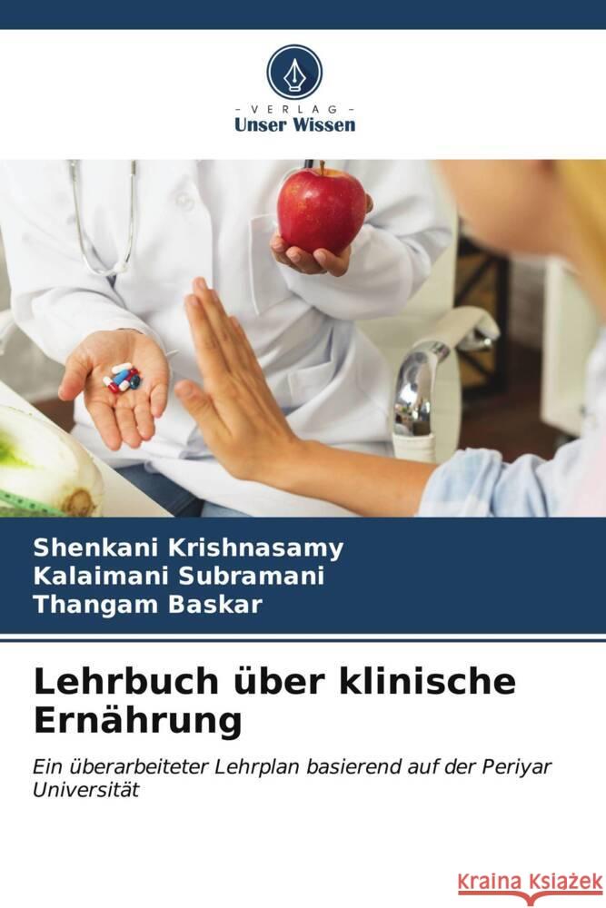 Lehrbuch ?ber klinische Ern?hrung Shenkani Krishnasamy Kalaimani Subramani Thangam Baskar 9786206954651 Verlag Unser Wissen