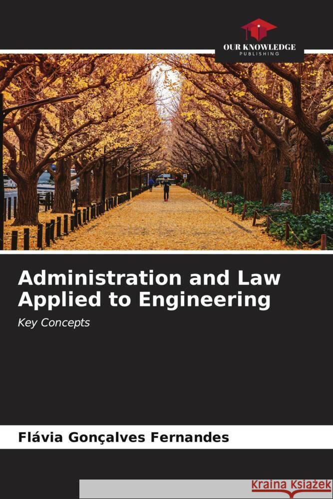 Administration and Law Applied to Engineering Fl?via Gon?alves Fernandes 9786206955566 Our Knowledge Publishing