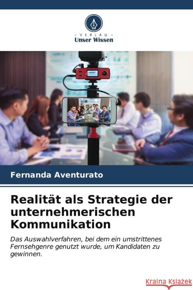 Realit?t als Strategie der unternehmerischen Kommunikation Fernanda Aventurato 9786206955795 Verlag Unser Wissen