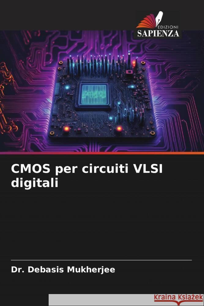 CMOS per circuiti VLSI digitali Debasis Mukherjee 9786206955832