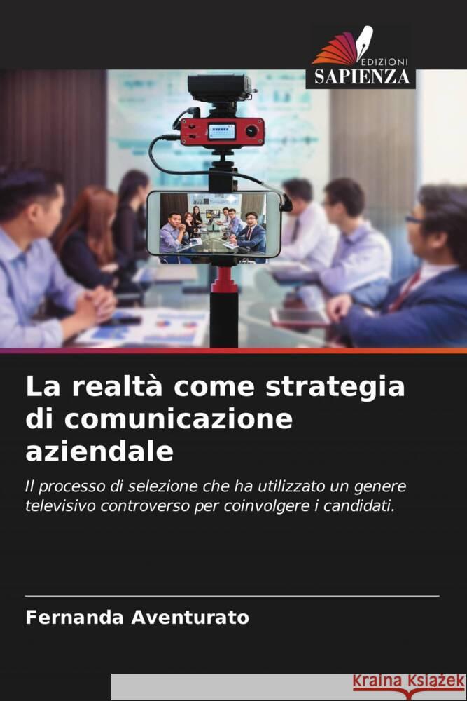 La realt? come strategia di comunicazione aziendale Fernanda Aventurato 9786206955856 Edizioni Sapienza