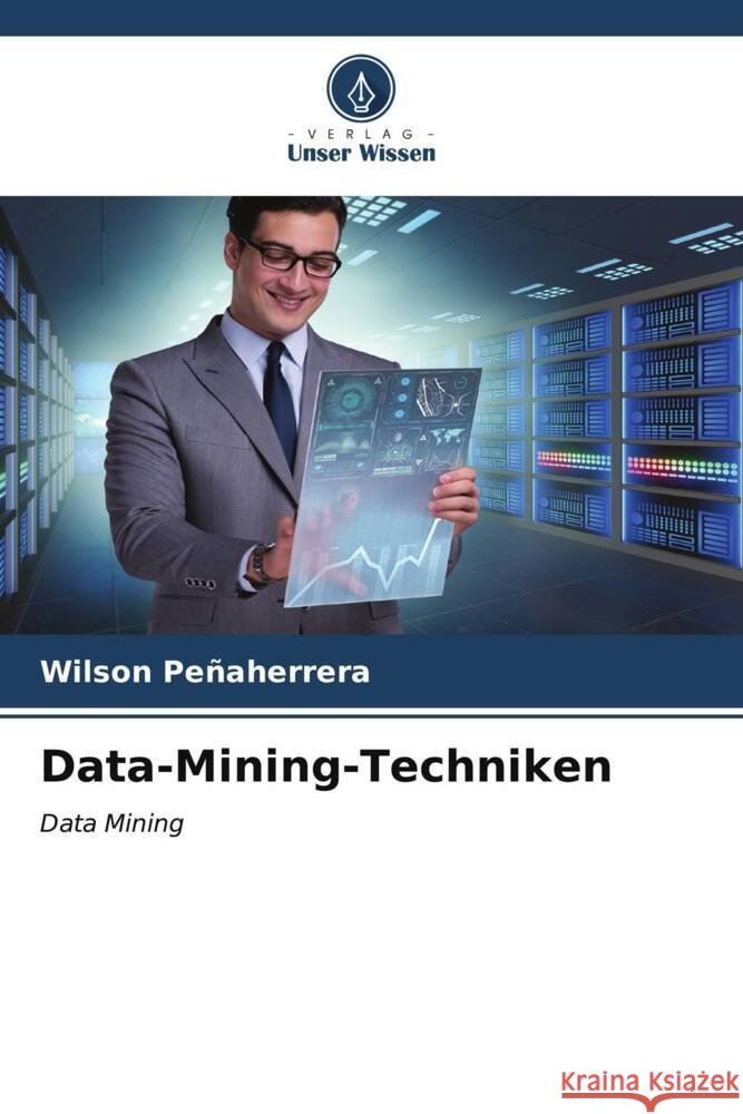 Data-Mining-Techniken Wilson Pe?aherrera 9786206956297 Verlag Unser Wissen