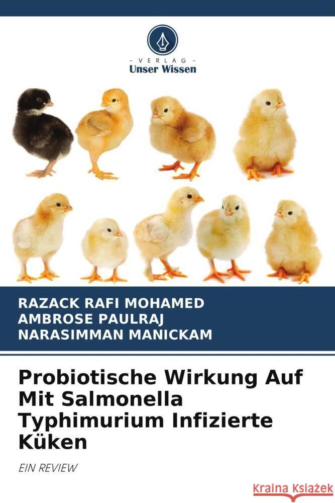 Probiotische Wirkung Auf Mit Salmonella Typhimurium Infizierte Küken RAFI MOHAMED, RAZACK, PAULRAJ, AMBROSE, Manickam, Narasimman 9786206956921