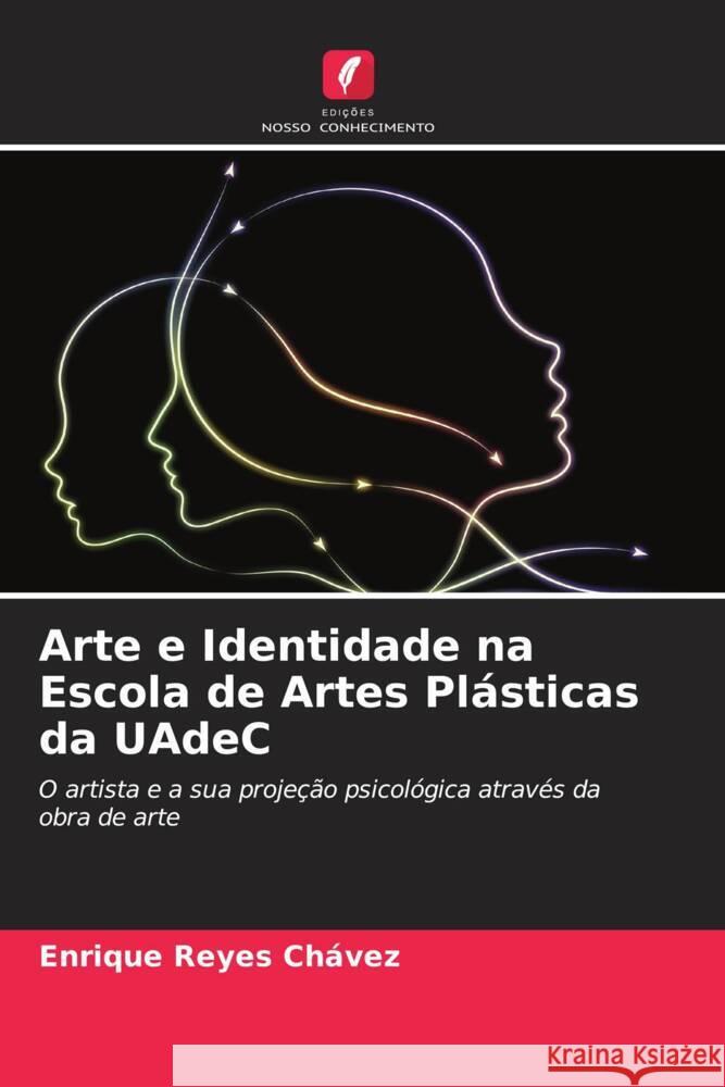 Arte e Identidade na Escola de Artes Pl?sticas da UAdeC Enrique Reye 9786206959199