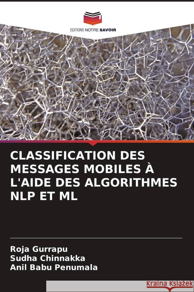 Classification Des Messages Mobiles ? l'Aide Des Algorithmes Nlp Et ML Roja Gurrapu Sudha Chinnakka Anil Babu Penumala 9786206959762