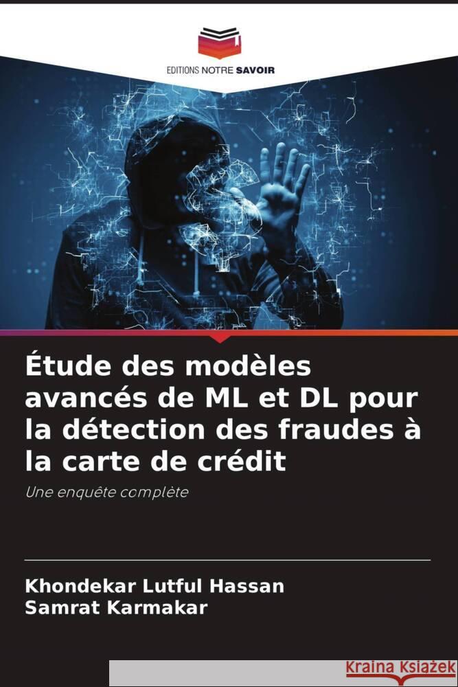 ?tude des mod?les avanc?s de ML et DL pour la d?tection des fraudes ? la carte de cr?dit Khondekar Lutful Hassan Samrat Karmakar 9786206960065