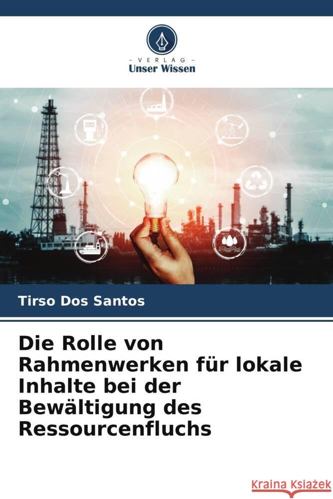 Die Rolle von Rahmenwerken f?r lokale Inhalte bei der Bew?ltigung des Ressourcenfluchs Tirso Do 9786206960355 Verlag Unser Wissen