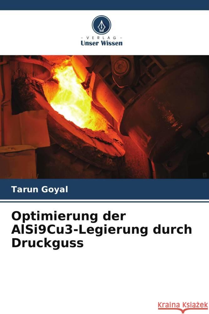 Optimierung der AlSi9Cu3-Legierung durch Druckguss Tarun Goyal 9786206960973