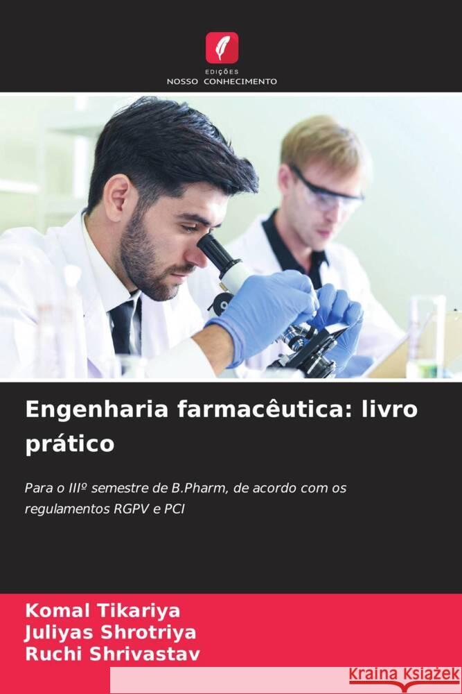 Engenharia farmac?utica: livro pr?tico Komal Tikariya Juliyas Shrotriya Ruchi Shrivastav 9786206961031