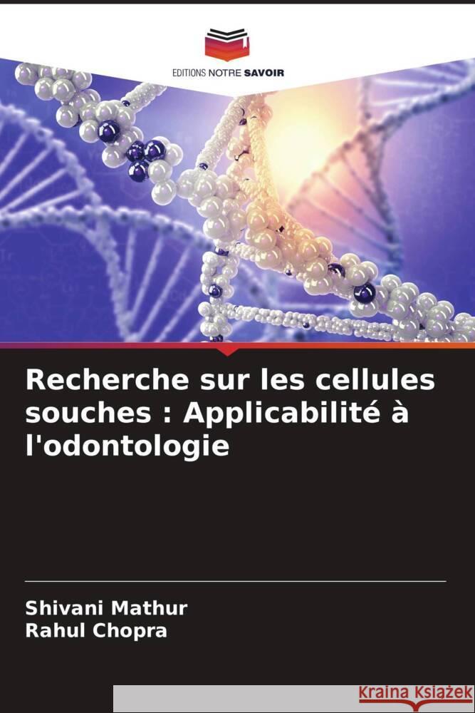 Recherche sur les cellules souches: Applicabilit? ? l'odontologie Shivani Mathur Rahul Chopra 9786206961147