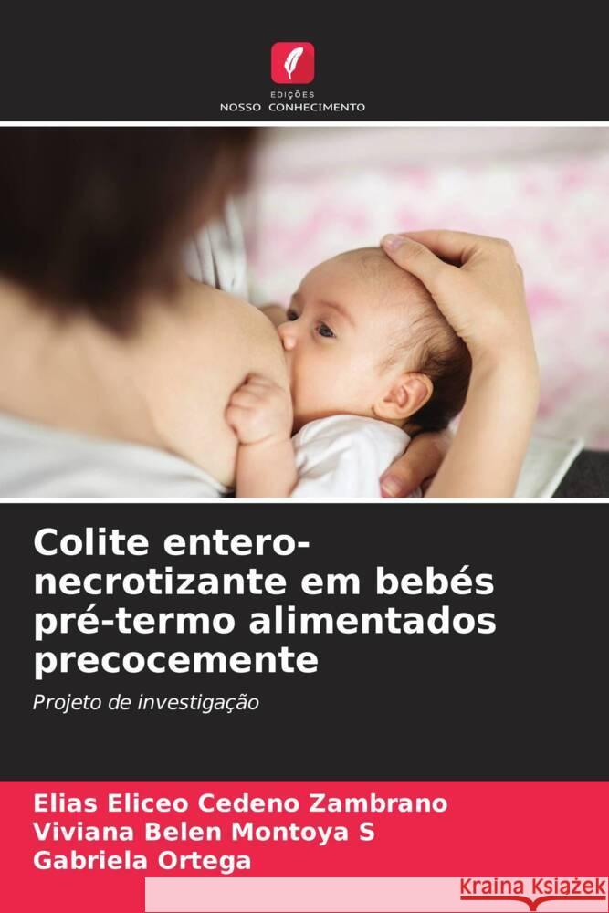 Colite entero-necrotizante em beb?s pr?-termo alimentados precocemente El?as Eliceo Cede? Viviana Belen Montoy Gabriela Ortega 9786206961833