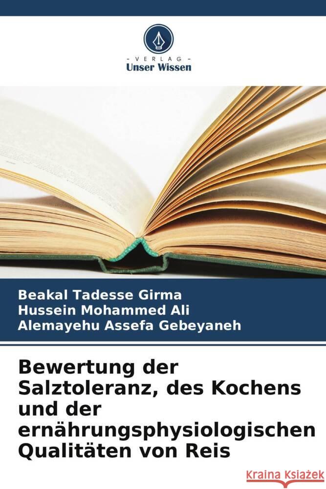 Bewertung der Salztoleranz, des Kochens und der ern?hrungsphysiologischen Qualit?ten von Reis Beakal Tadesse Girma Hussein Mohammed Ali Alemayehu Assefa Gebeyaneh 9786206961901