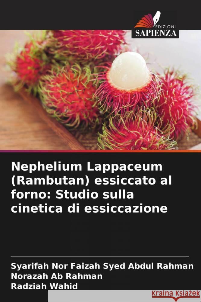 Nephelium Lappaceum (Rambutan) essiccato al forno: Studio sulla cinetica di essiccazione Syarifah Nor Faizah Sye Norazah A Radziah Wahid 9786206962243