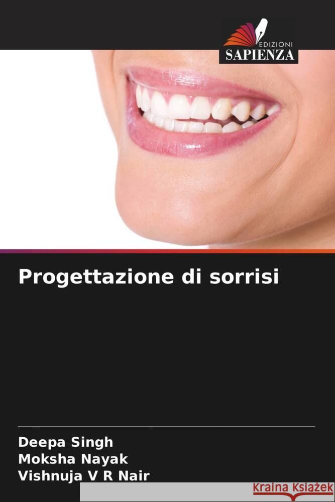 Progettazione di sorrisi Deepa Singh Moksha Nayak Vishnuja V. R. Nair 9786206963554 Edizioni Sapienza