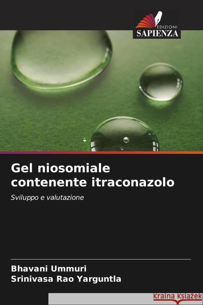 Gel niosomiale contenente itraconazolo Bhavani Ummuri Srinivasa Rao Yarguntla 9786206963615 Edizioni Sapienza