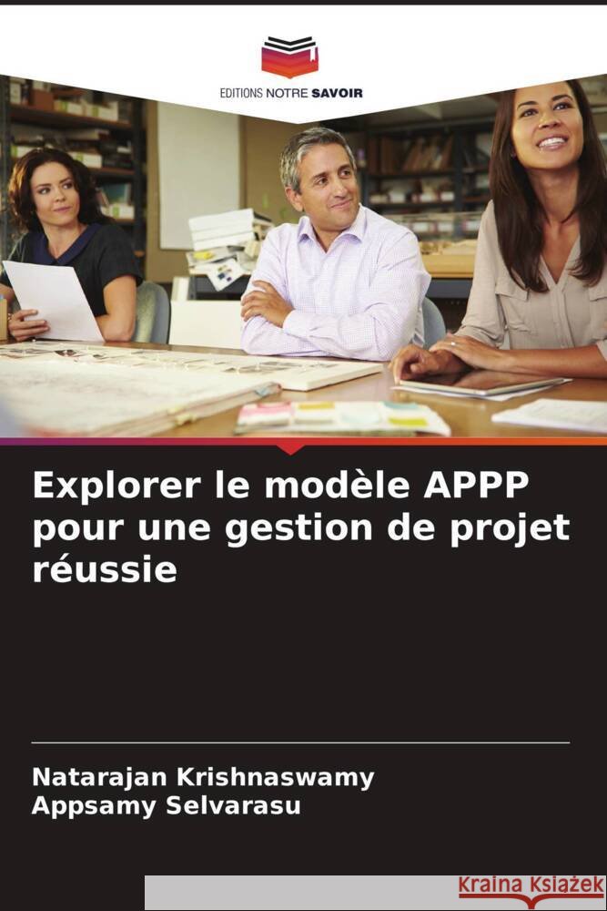 Explorer le mod?le APPP pour une gestion de projet r?ussie Natarajan Krishnaswamy Appsamy Selvarasu 9786206963912