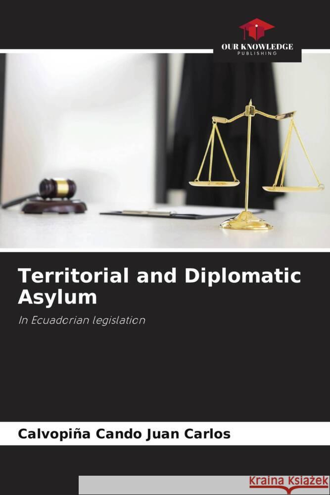 Territorial and Diplomatic Asylum Calvopi?a Cando Jua 9786206964063 Our Knowledge Publishing