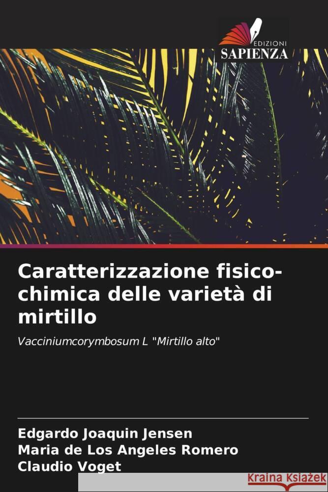 Caratterizzazione fisico-chimica delle variet? di mirtillo Edgardo Joaquin Jensen Mar?a de Los Angeles Romero Claudio Voget 9786206964421