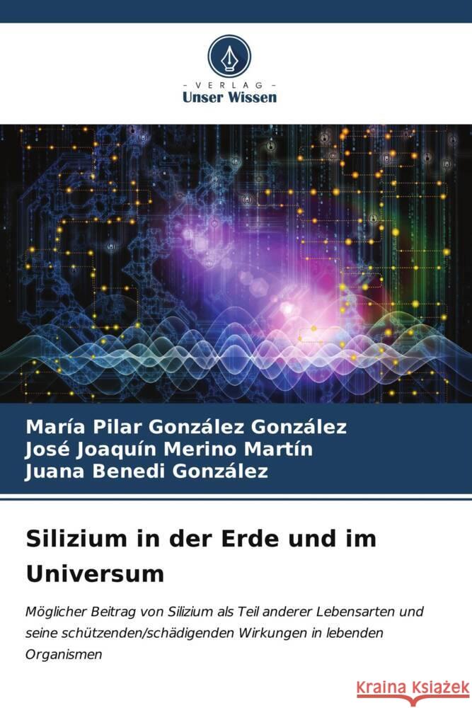 Silizium in der Erde und im Universum Mar?a Pilar Gonz?le Jos? Joaqu?n Merin Juana Bened 9786206964483