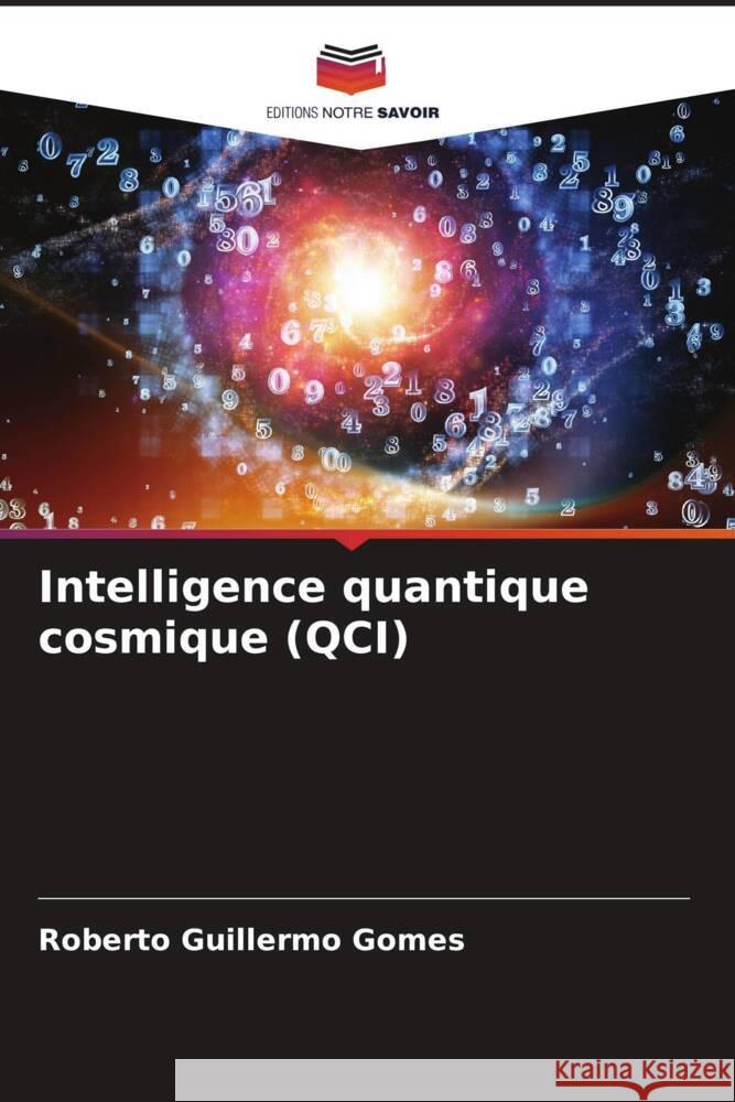 Intelligence quantique cosmique (QCI) Gomes, Roberto Guillermo 9786206966128