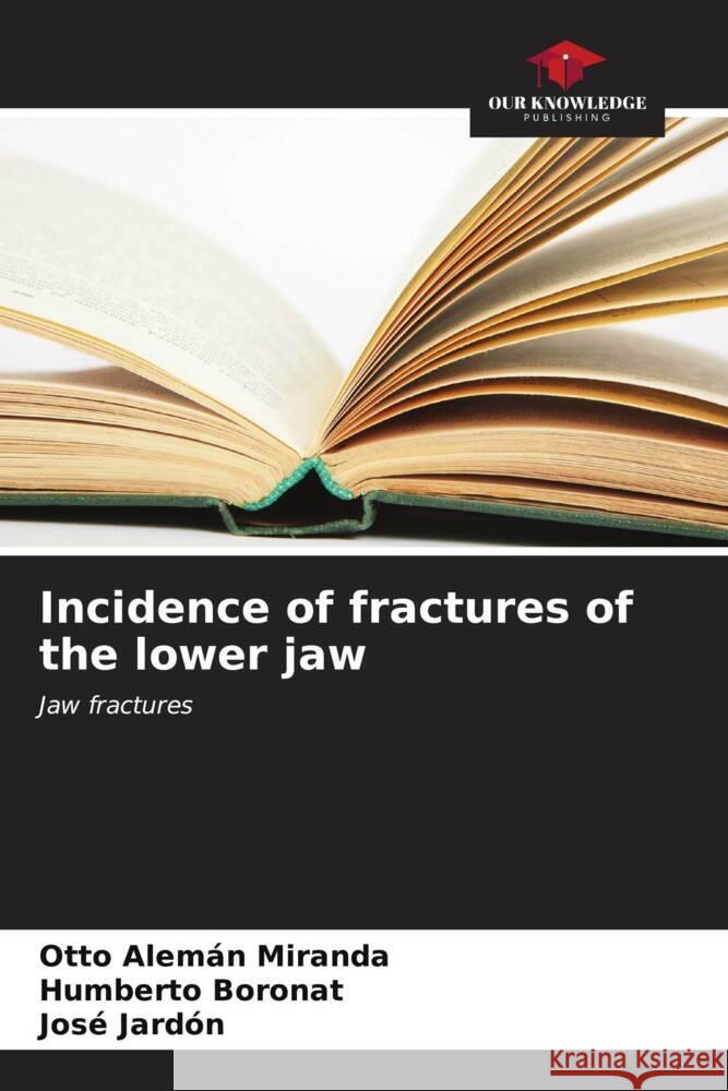 Incidence of fractures of the lower jaw Otto Alem? Humberto Boronat Jos? Jard?n 9786206966289