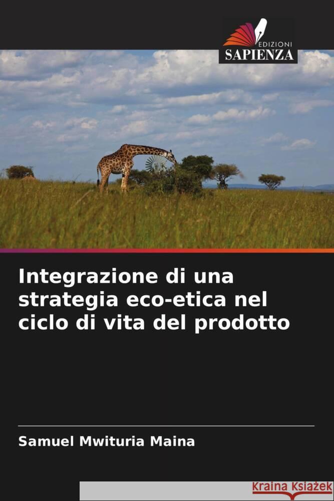 Integrazione di una strategia eco-etica nel ciclo di vita del prodotto Samuel Mwituria Maina 9786206966791