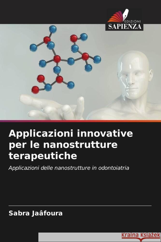 Applicazioni innovative per le nanostrutture terapeutiche Sabra Ja?foura 9786206967927 Edizioni Sapienza