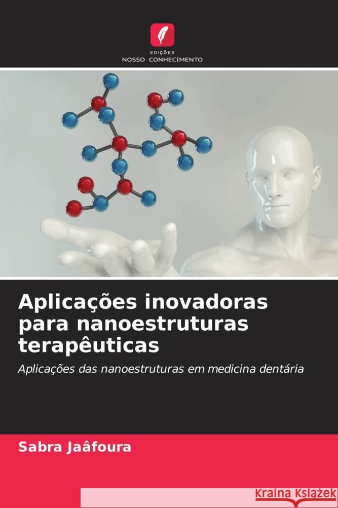 Aplica??es inovadoras para nanoestruturas terap?uticas Sabra Ja?foura 9786206967934 Edicoes Nosso Conhecimento