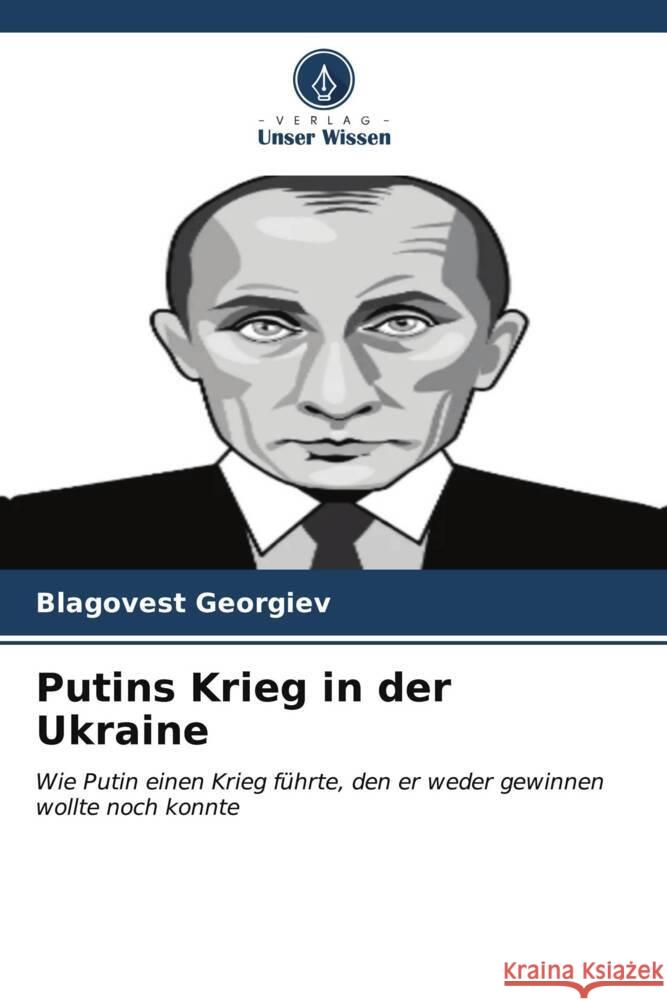 Putins Krieg in der Ukraine Blagovest Georgiev 9786206968306