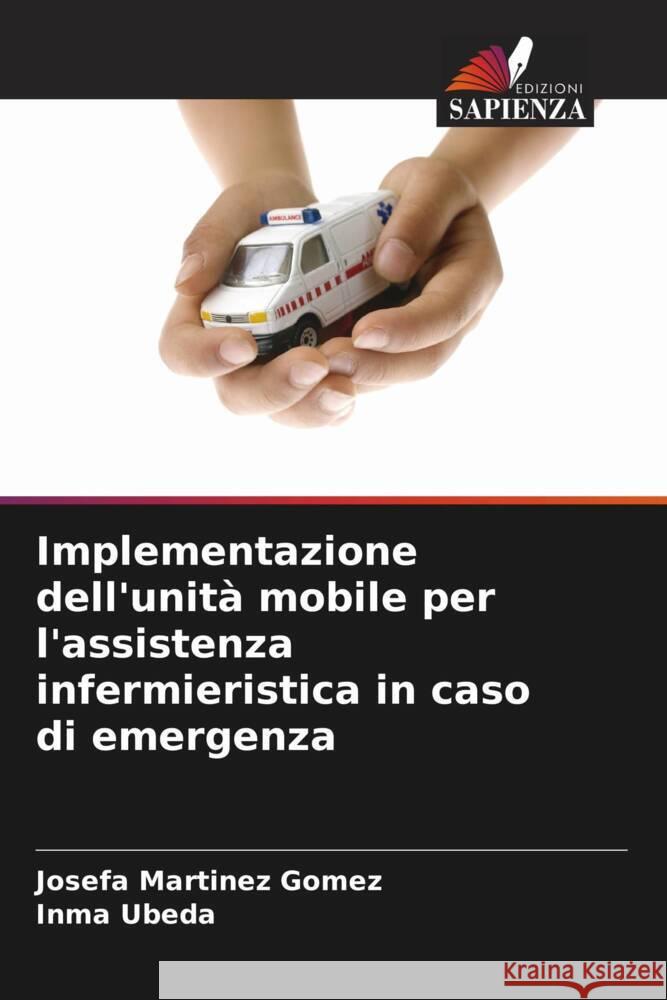 Implementazione dell'unit? mobile per l'assistenza infermieristica in caso di emergenza Josefa Martine Inma Ubeda 9786206969495