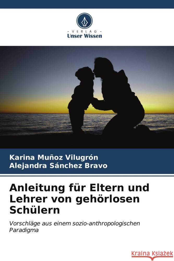 Anleitung für Eltern und Lehrer von gehörlosen Schülern Muñoz Vilugrón, Karina, Sánchez Bravo, Alejandra 9786206971252