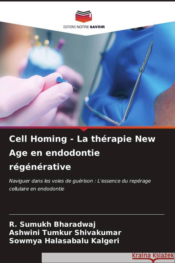 Cell Homing - La thérapie New Age en endodontie régénérative Bharadwaj, R. Sumukh, Shivakumar, Ashwini Tumkur, Kalgeri, Sowmya Halasabalu 9786206971580