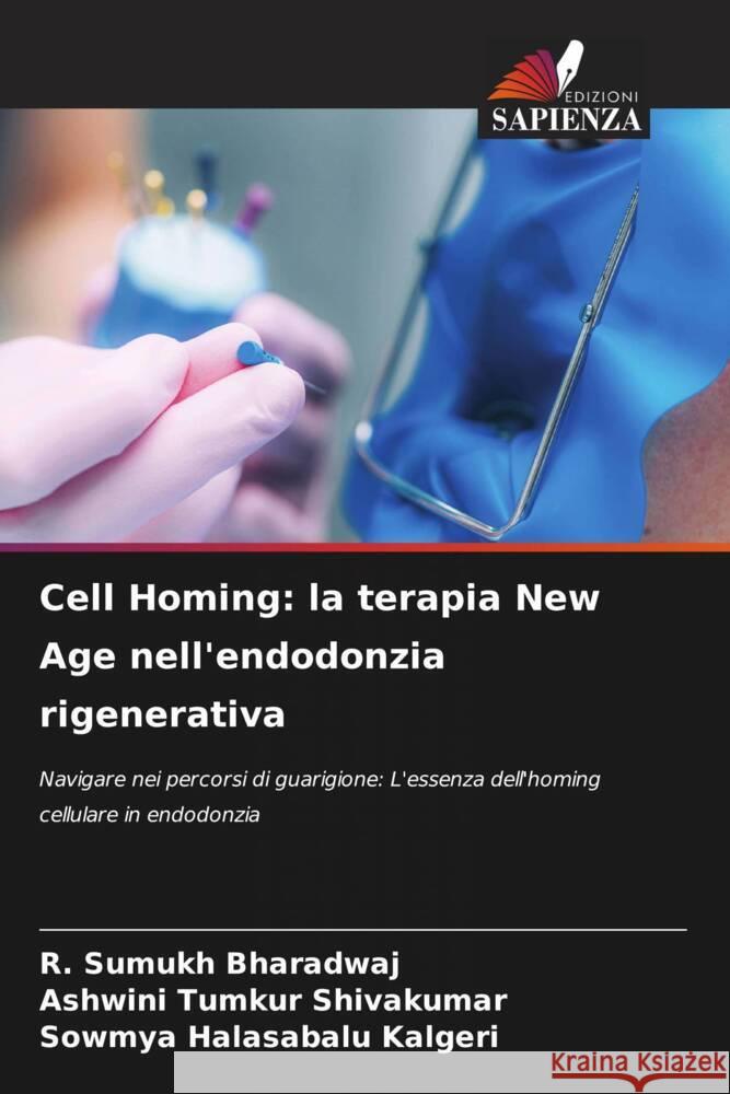 Cell Homing: la terapia New Age nell'endodonzia rigenerativa R. Sumukh Bharadwaj Ashwini Tumkur Shivakumar Sowmya Halasabalu Kalgeri 9786206971603