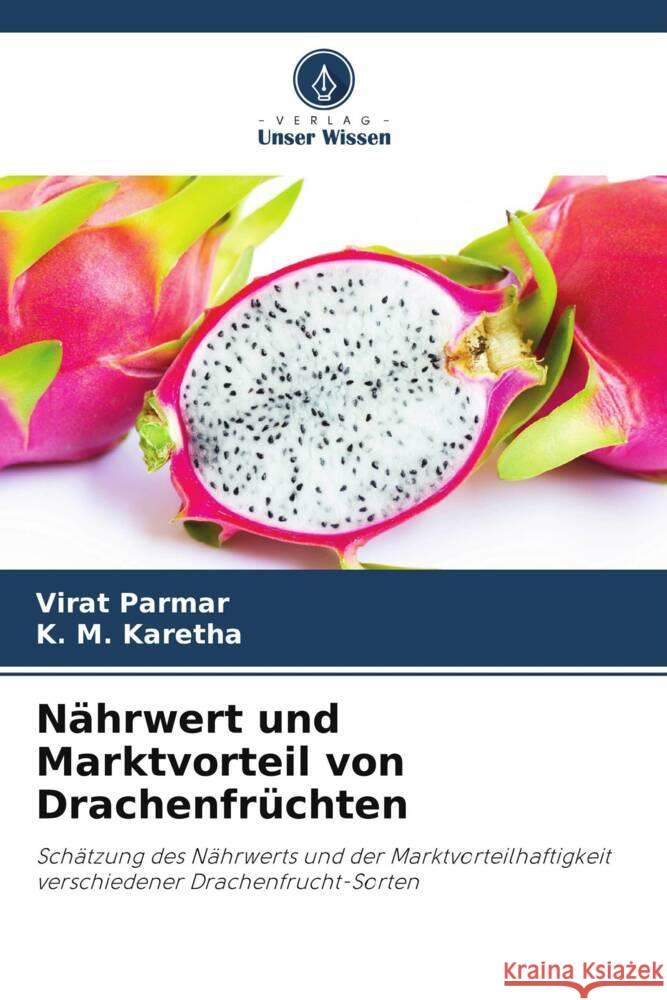 N?hrwert und Marktvorteil von Drachenfr?chten Virat Parmar K. M. Karetha 9786206972181