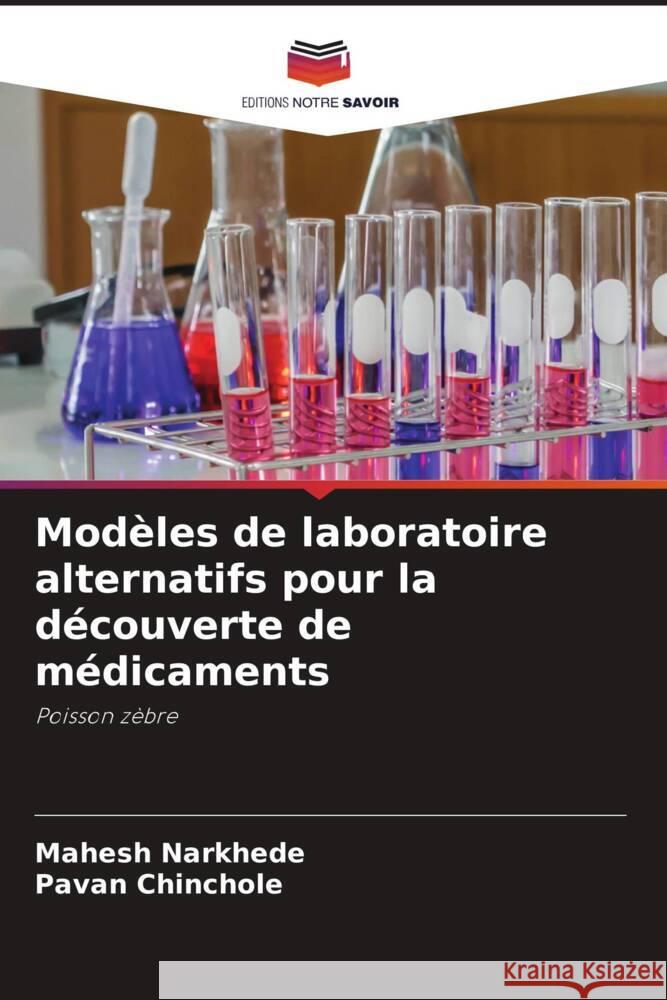 Modèles de laboratoire alternatifs pour la découverte de médicaments Narkhede, Mahesh, Chinchole, Pavan 9786206972945