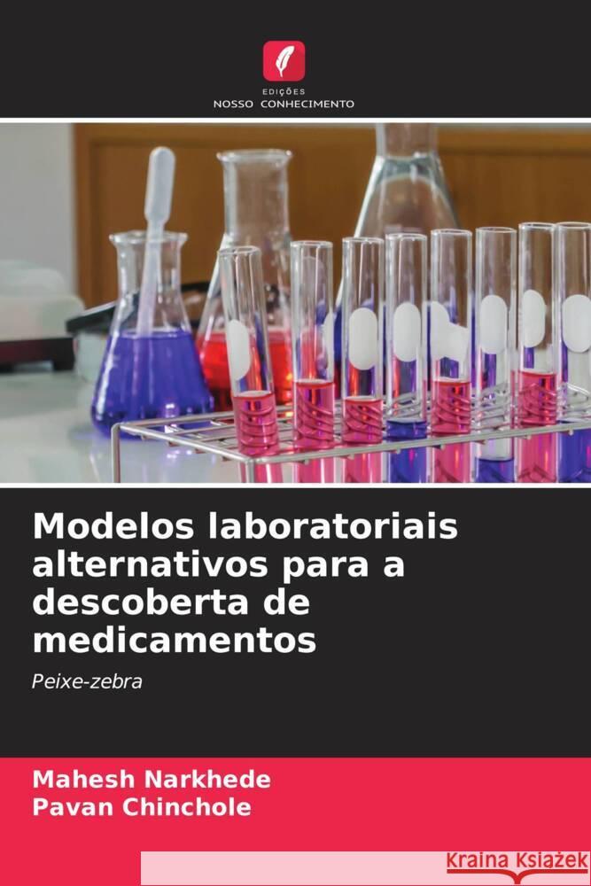 Modelos laboratoriais alternativos para a descoberta de medicamentos Mahesh Narkhede Pavan Chinchole 9786206972969