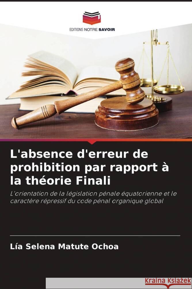 L'absence d'erreur de prohibition par rapport à la théorie Finali Matute Ochoa, Lía Selena 9786206973539