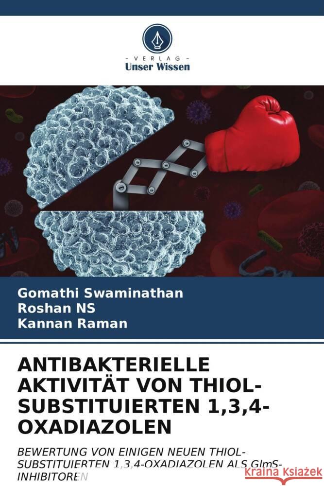 Antibakterielle Aktivit?t Von Thiol-Substituierten 1,3,4-Oxadiazolen Gomathi Swaminathan Roshan Ns Kannan Raman 9786206973683