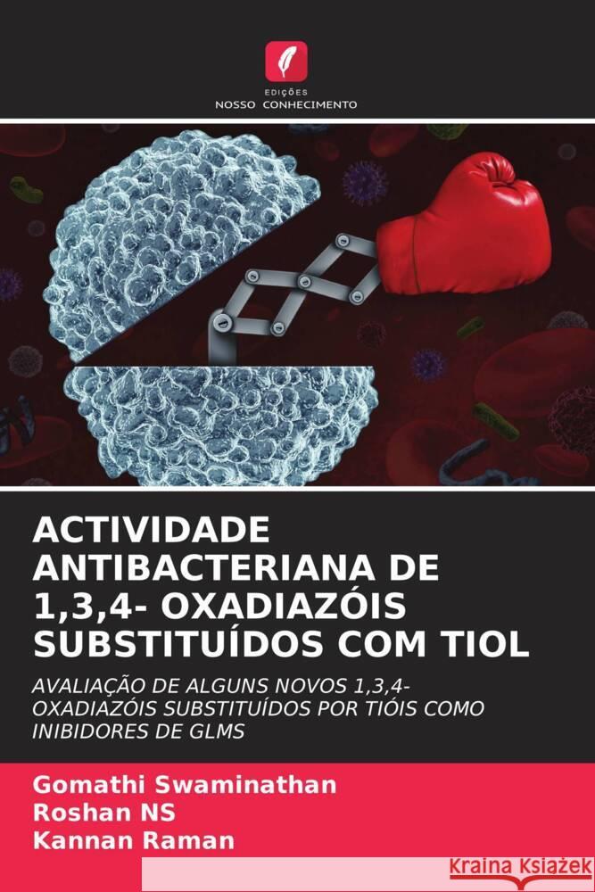 Actividade Antibacteriana de 1,3,4- Oxadiaz?is Substitu?dos Com Tiol Gomathi Swaminathan Roshan Ns Kannan Raman 9786206973720